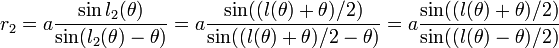 r_2=a \frac {\sin l_2(\theta)}{\sin (l_2(\theta) - \theta)} = a \frac {\sin ((l(\theta)+\theta)/2)}{\sin ((l(\theta)+\theta)/2 - \theta)} = a \frac{\sin((l(\theta)+\theta)/2)}{\sin((l(\theta)-\theta)/2)}