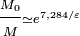 \displaystyle \frac{\scriptstyle M_0}{\scriptstyle M}\scriptstyle  \simeq e^{7,284/\varepsilon}
