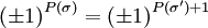 \left( \pm 1\right) ^{P(\sigma )}=\left( \pm 1\right) ^{P(\sigma^{\prime })+1}