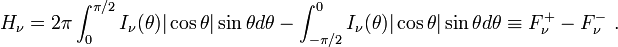 H_\nu = 2\pi \int_0^{\pi/2} I_\nu(\theta) |\cos\theta| \sin\theta d\theta - \int_{-\pi/2}^0 I_\nu(\theta) |\cos\theta| \sin\theta d\theta \equiv F_\nu^+ - F_\nu^-\ .