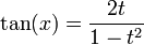 \tan(x)=\frac{2t}{1-t^2}