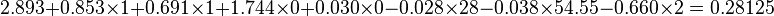 2.893 + 0.853 \times 1 + 0.691 \times 1 + 1.744 \times 0 + 0.030 \times 0 - 0.028 \times 28 - 0.038 \times 54.55 - 0.660 \times 2 = 0.28125