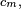 \scriptstyle\ c_{m},\ 