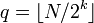 q = \lfloor N / 2^k \rfloor