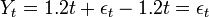  Y_t=1.2t + \epsilon_t -1.2t = \epsilon_t \qquad 