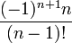 \frac{(-1)^{n+1}n}{(n-1)!}\,