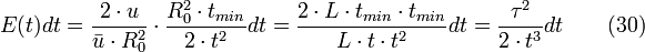 E(t)dt = \frac {2 \cdot u}{\bar u \cdot R_{0}^{2}} \cdot \frac{R^2_{0} \cdot t_{min}}{2 \cdot t^2}dt = \frac {2 \cdot L \cdot t_{min} \cdot t_{min}}{L \cdot t \cdot t^2}dt = \frac {\tau^2}{2 \cdot t^3}dt \qquad (30)