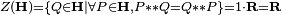 \scriptstyle Z(\mathbf H) = \{ Q \in \mathbf H | \forall P \in \mathbf H , P ** Q = Q ** P \} = 1 \cdot \mathbf R = \mathbf R