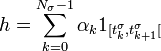 h=\sum\limits_{k=0}^{N_{\sigma}-1}\alpha_k 1_{[t_k^{\sigma},t_{k+1}^{\sigma}[}