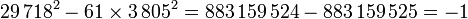 29\,718^2 - 61\times 3\,805^2 = 883\,159\,524 - 883\,159\,525 = -1