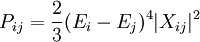  P_{ij} = {2 \over 3} (E_i -E_j)^4 |X_{ij}|^2 \,