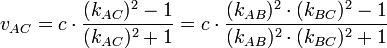 v_{AC} = c \cdot \frac{(k_{AC})^2 - 1}{(k_{AC})^2 + 1} = c \cdot \frac{(k_{AB})^2 \cdot (k_{BC})^2 - 1}{(k_{AB})^2 \cdot (k_{BC})^2  + 1} 