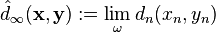 \hat d_\infty(\mathbf x, \mathbf y):=\lim_\omega d_n(x_n,y_n)