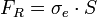 F_R = \sigma_e\cdot S