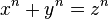  x^n + y^n = z^n\;
