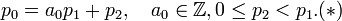 p_0=a_0p_1+p_2, \quad a_0\in \mathbb{Z}, 0\le p_2<p_1. (*) 