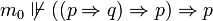 m_0\not\Vdash ((p\Rightarrow q)\Rightarrow p)\Rightarrow p