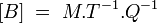 \left[ B \right] \; = \; M.T^{-1}.Q^{-1}