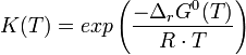 K(T) = exp \left(\frac{-\Delta_r G^0(T)}{R \cdot T}\right)~