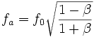 f_a = f_0 \sqrt{\frac{1-\beta}{1+\beta}}