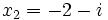  x_2 = -2 - i ~