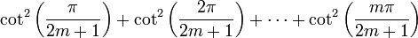 \cot ^2 \left(\frac{\pi}{2m+1}\right) + \cot ^2 \left(\frac{2 \pi}{2m+1}\right) + \cdots + \cot ^2 \left(\frac{m \pi}{2m+1}\right)