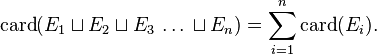 \mathrm{card}(E_1\sqcup E_2\sqcup E_3\,\dots\,\sqcup E_n) = \sum_{i=1}^n\mathrm{card}(E_i).