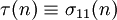 \tau(n) \equiv \sigma_{11}(n)\,