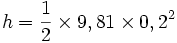 h  = \frac12 \times 9,81 \times 0,2^2