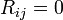 \ R_{ij} = 0