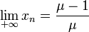 \lim_{+\infty} x_n = \frac {\mu-1}{\mu}