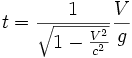 t = \frac{1}{\sqrt{1 - {V^2 \over c^2}}} {V \over g}