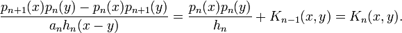 \frac{p_{n+1}(x)p_n(y)-p_n(x)p_{n+1}(y)}{a_nh_n(x-y)}=\frac{p_n(x)p_n(y)}{h_n}+K_{n-1}(x,y)=K_n(x,y).