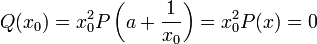 Q(x_0) = x_0^2P\left(a + \frac 1{x_0}\right) = x_0^2P(x) = 0\;