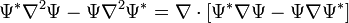  \Psi^*\nabla^2\Psi-\Psi\nabla^2\Psi^* = \nabla\cdot \left[\Psi^*\nabla\Psi -\Psi\nabla \Psi^*\right] 