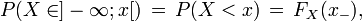 P(X \in ]- \infty;x[)\,=\,P(X <x)\,=\,F_X(x_-),