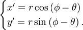  \begin{cases} x'=r\cos\,(\phi- \theta)\\y'=r\sin\,(\phi-\theta) \,. \end{cases} 