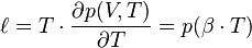 \ell = T \cdot \frac{\partial p(V,T)}{\partial T} = p (\beta \cdot T)