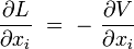  \frac{\partial L}{\partial x_i} \ = \ - \ \frac{\partial V}{\partial x_i} 