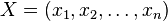 X=(x_1, x_2, \dots, x_n)