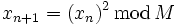 x_{n+1} = (x_n)^2 \,\operatorname{mod}\, M