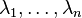 \lambda_1,\dots,\lambda_n