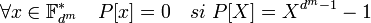 \forall x \in \mathbb F_{d^m}^* \quad P[x]=0 \quad si \; P[X]=X^{d^m -1}-1