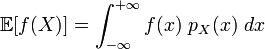 \mathbb E[f(X)] = \int_{-\infty}^{+\infty} f(x)\ p_X(x)\ dx