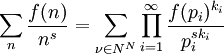 \sum_n \frac{f(n)}{n^s}=\sum_{\nu\in N^N}\prod_{i=1}^{\infty}\frac{f(p_i)^{k_i}}{p_i^{sk_i}}