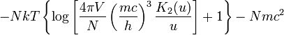 -NkT \left\{  \log \left[ \frac{4\pi V}N \left(\frac{mc}h\right)^3 \frac{K_2(u)}{u} \right] + 1 \right\} - Nmc^2