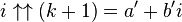 i \uparrow\uparrow (k+1) = a'+b'i