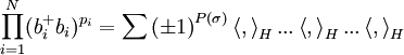 \prod\limits_{i=1}^{N}(b_{i}^{+}b_{i})^{p_{i}}=\sum \left( \pm 1\right) ^{P(\sigma )}\left\langle,\right\rangle _{H}...\left\langle ,\right\rangle _{H}...\left\langle,\right\rangle _{H}