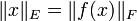 \mathcal \|x\|_E = \|f(x)\|_F
