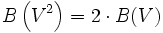 B\left(V^2\right) = 2 \cdot B(V)